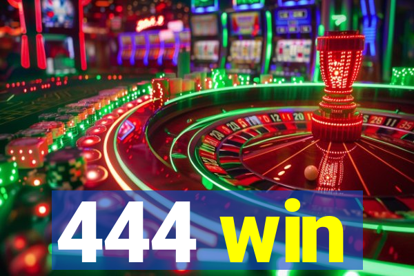 444 win